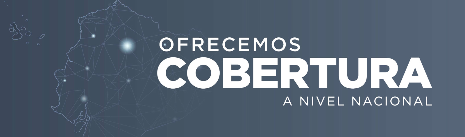 Ofrecemos cobertura a nivel nacional